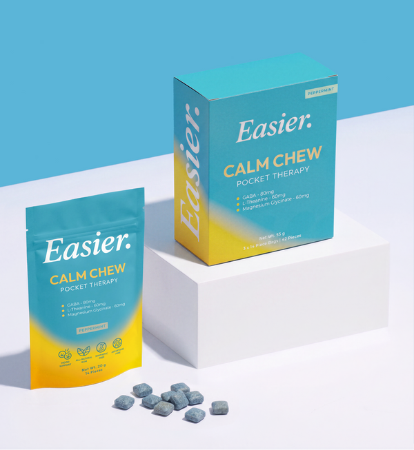 Easier. - Calm Chew